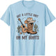 Got A Little Dirt On My Boots Cowgirl Hat Western Country T-Shirt - T-Shirt | Light Blue