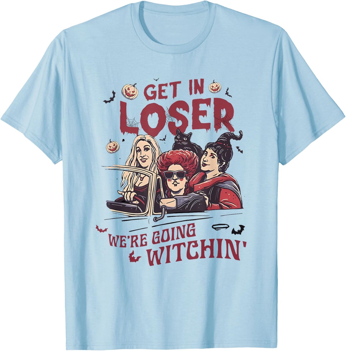 Get In Loser We’re Going WITCHIN Halloween design T-Shirt - T-Shirt | Light Blue