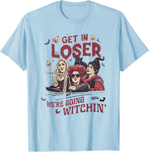 Get In Loser We’re Going WITCHIN Halloween design T-Shirt - T-Shirt | Light Blue