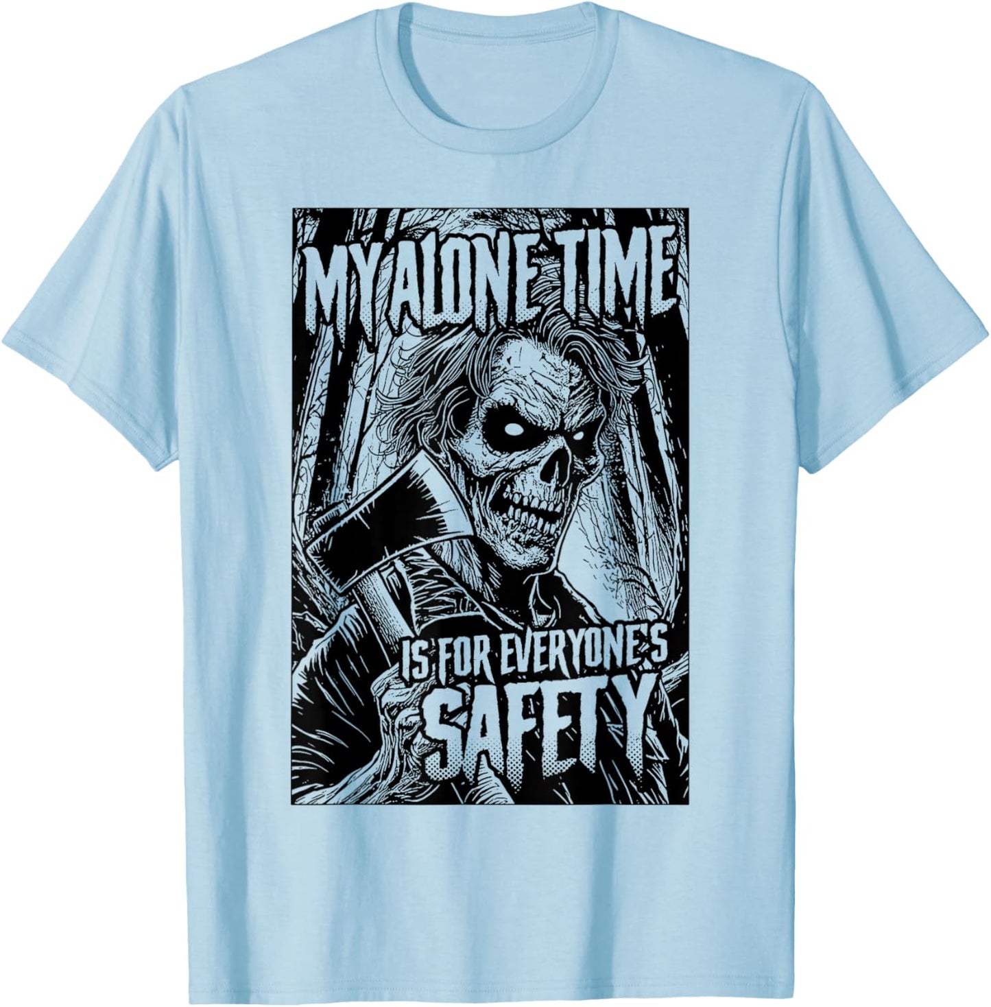 My Alone Time Is For Everyone's Safety Serial Killer Horror T-Shirt - T-Shirt | Light Blue