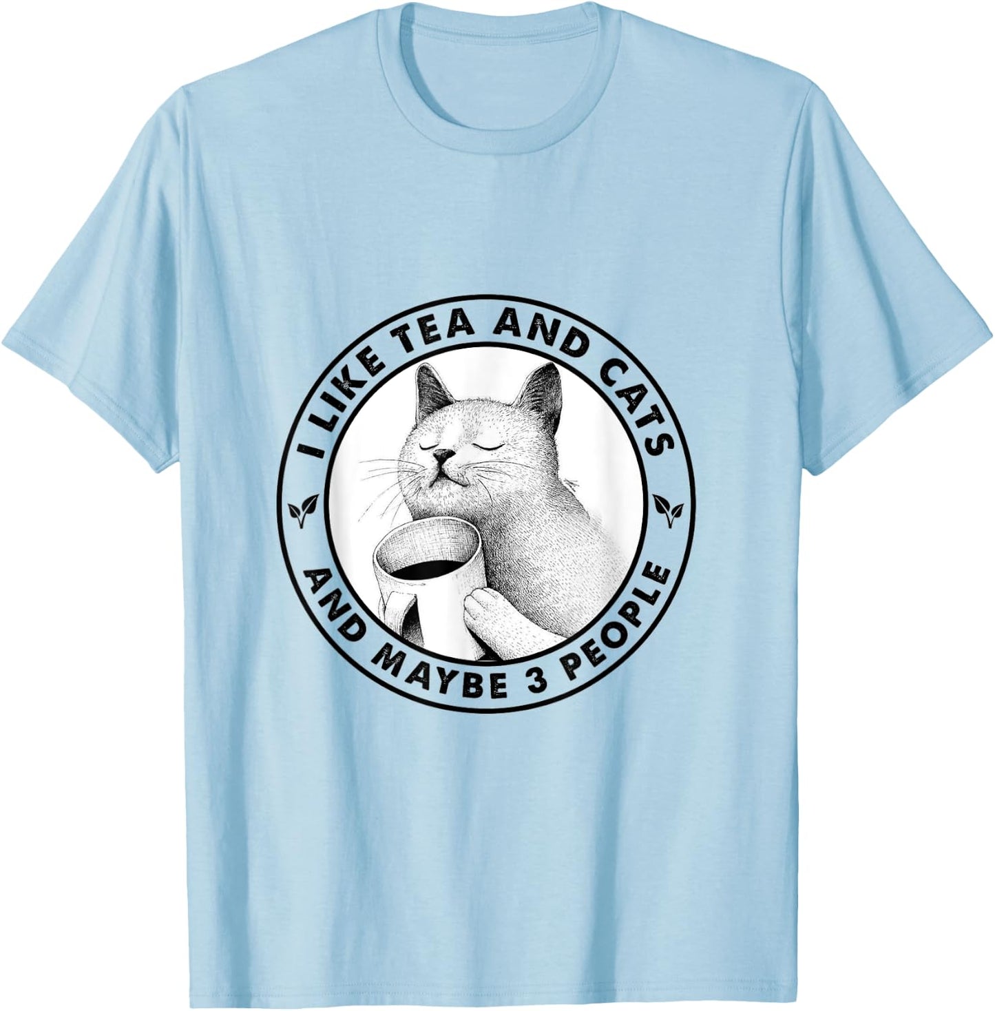 I Like Cats And Tea And Maybe 3 People Tea Drinking T-Shirt - T-Shirt | Light Blue