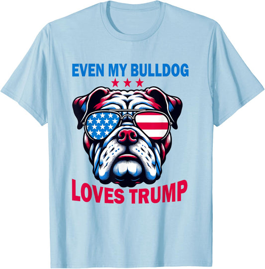 Even My Bulldog Loves Trump, Trump Supporter Dog Lover Women T-Shirt - T-Shirt | Light Blue