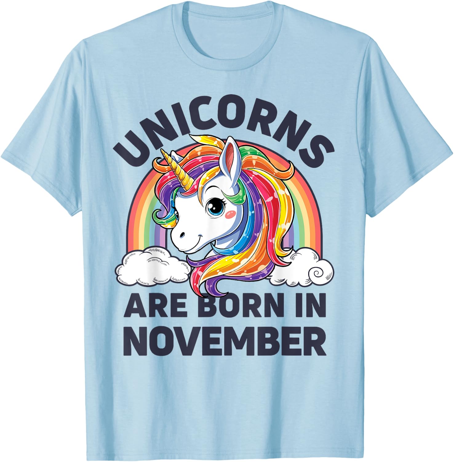 Unicorns are Born in November Shirt Unicorn Rainbow Birthday T-Shirt - T-Shirt | Light Blue