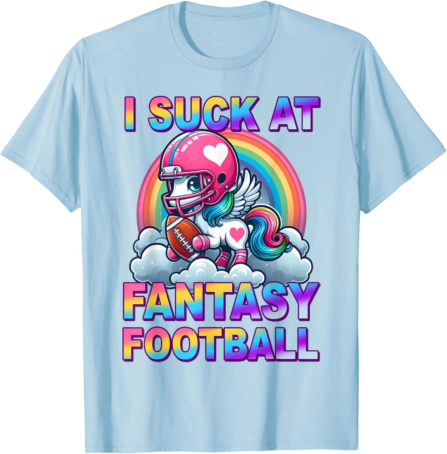 Funny I Suck At Fantasy Football Unicorn Rainbow Loser Meme T-Shirt - T-Shirt | Light Blue