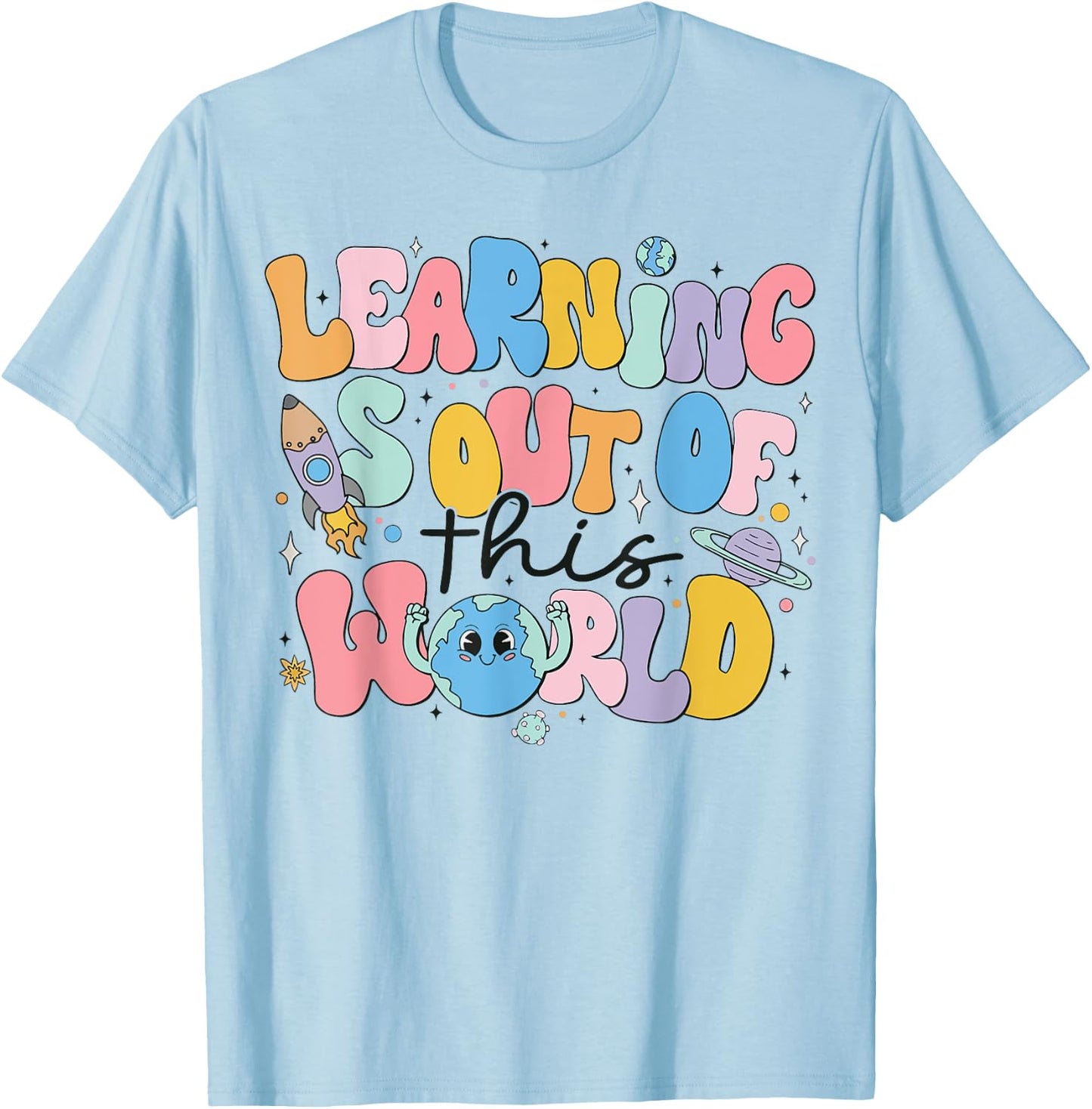 Learning Is Out Of This World Solar System Science Teacher Men Women Kids T-Shirt - T-Shirt | Light Blue