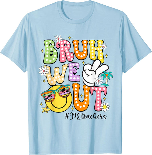 Groovy Bruh We Out PE Teachers Last Day Of School Women T-Shirt - T-Shirt | Light Blue