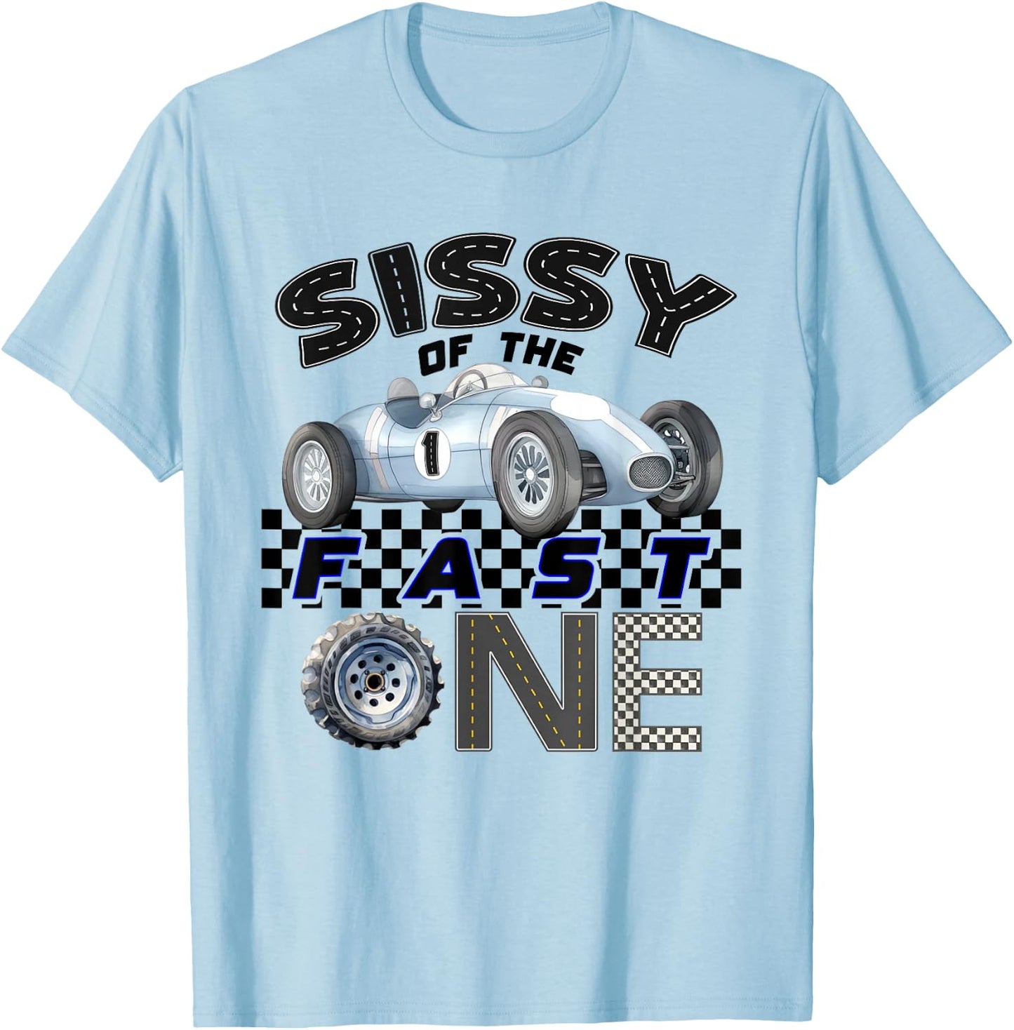 Sissy of The Fast One Birthday 1st Race Car Family T-Shirt - T-Shirt | Light Blue
