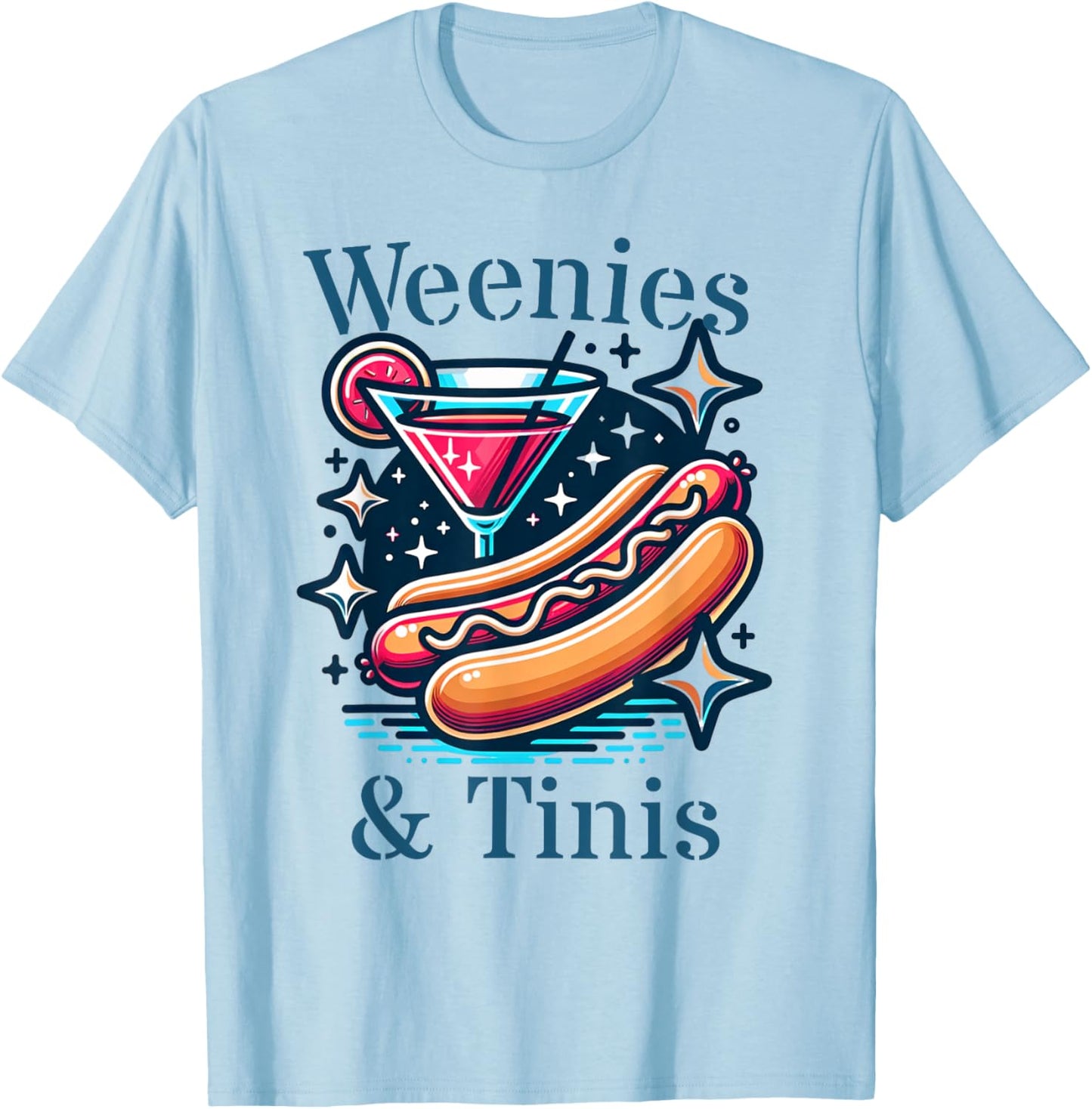 Weenies and Martinis Hotdog with Martini weenies and tinis T-Shirt - T-Shirt | Light Blue