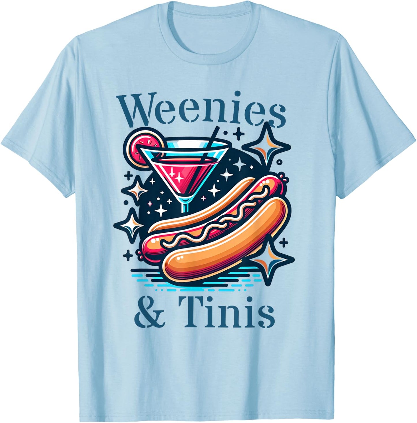 Weenies and martinis hotdog with martini weenies and tinis Women T-Shirt - T-Shirt | Light Blue