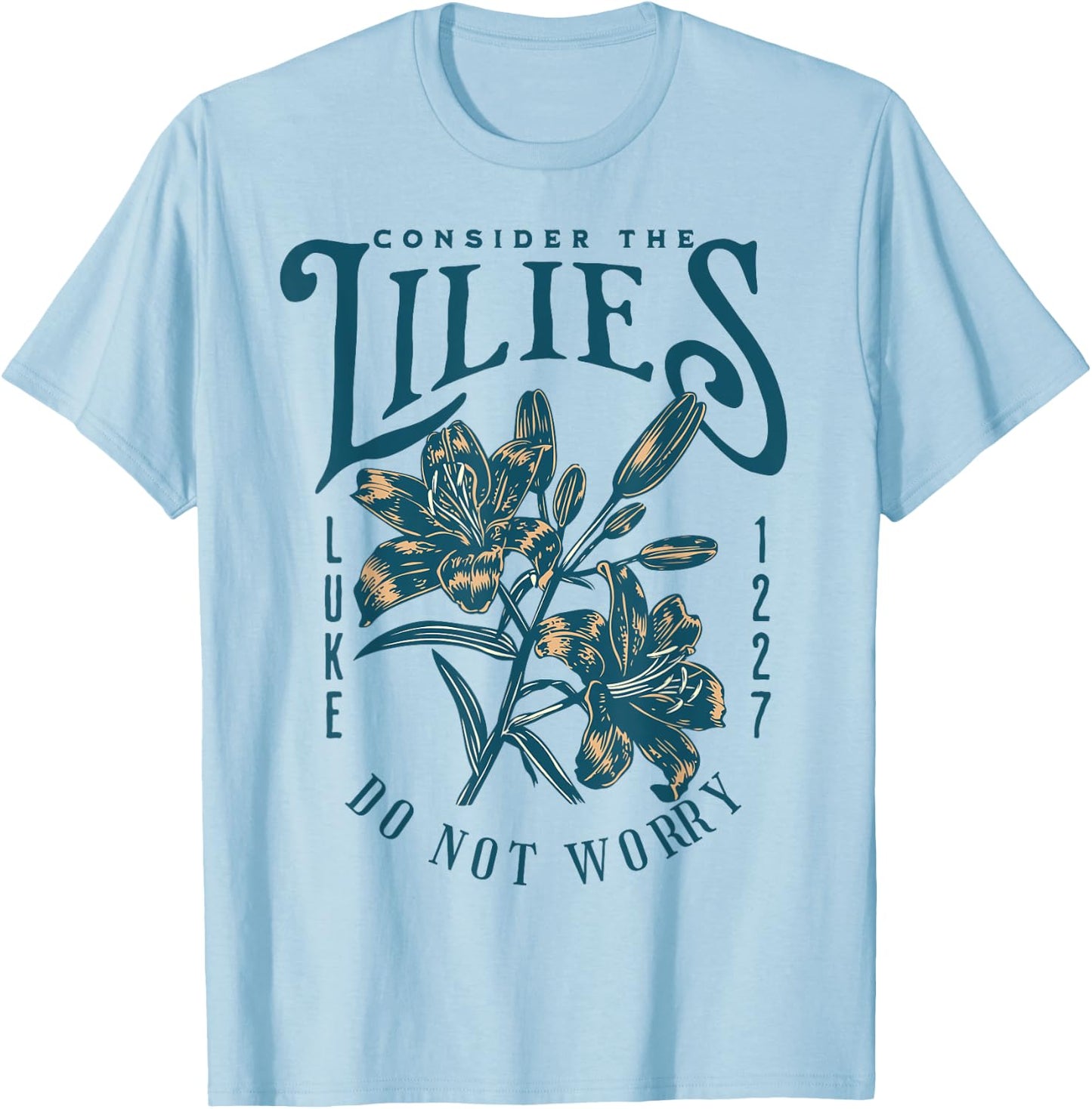 Consider the Lilies Christian Bible Scripture Luke Matthew T-Shirt - T-Shirt | Light Blue