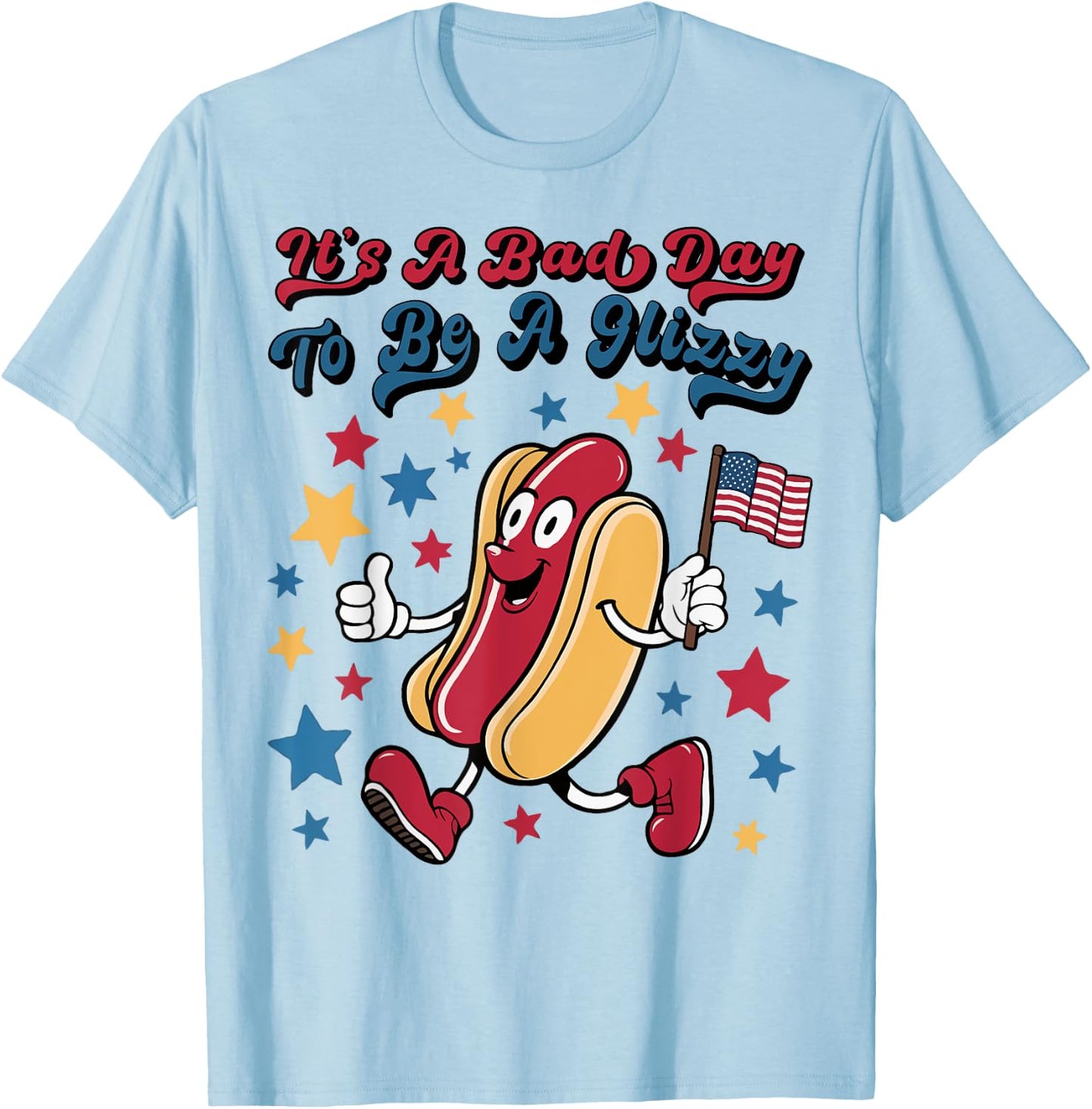 It’s A Bad Day To Be A Glizzy Funny 4Th Of July Groovy T-Shirt - T-Shirt | Light Blue