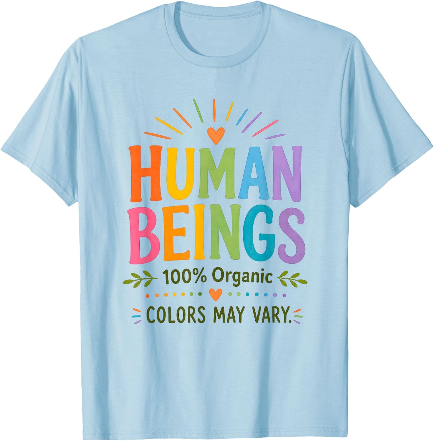 Human Being 100% Organic Colors May Vary LGBT Pride Month T-Shirt - T-Shirt | Light Blue