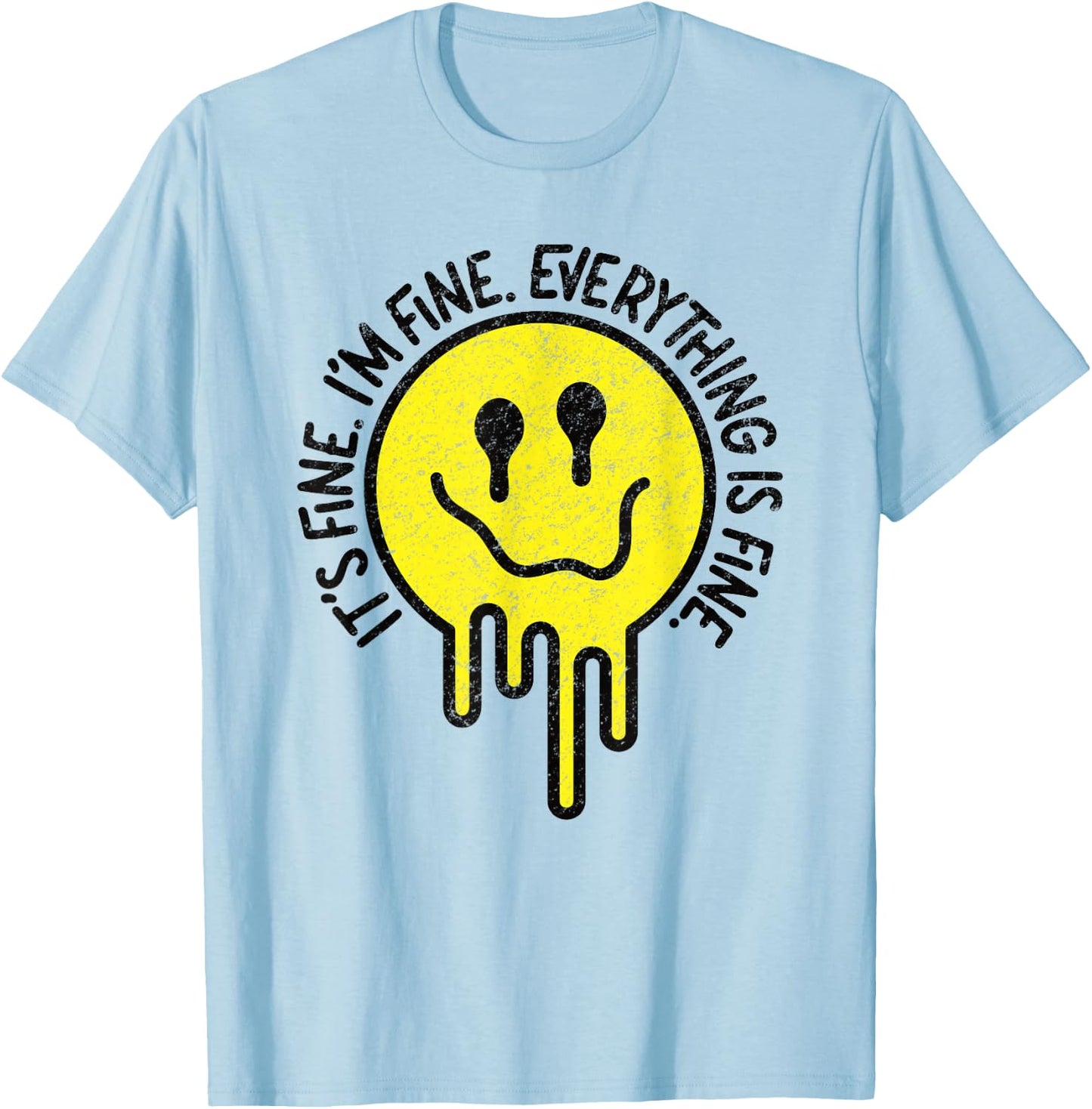 It's Fine I'm Fine Everything Is Fine Melting Smile Face T-Shirt - T-Shirt | Light Blue