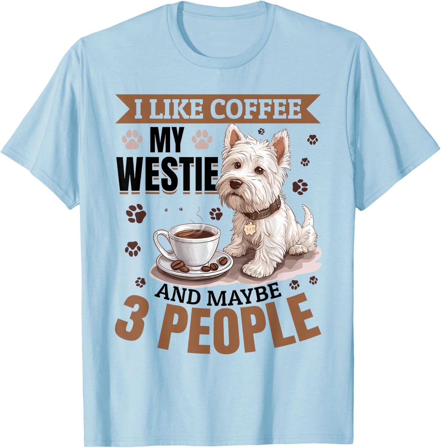 West Highland White Terrier Westie Dog Breed I like coffee T-Shirt - T-Shirt | Light Blue