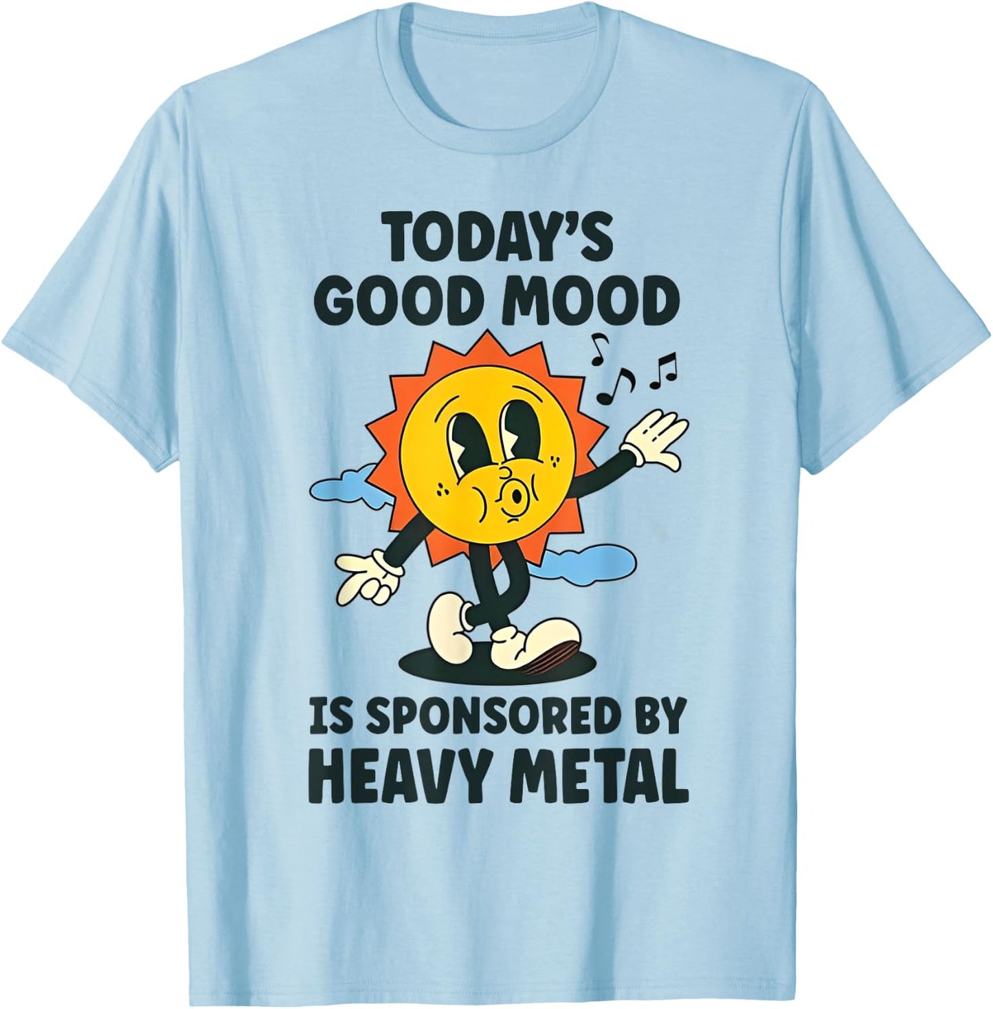 Today's Good Mood is Sponsored by Heavy Metal T-Shirt - T-Shirt | Light Blue