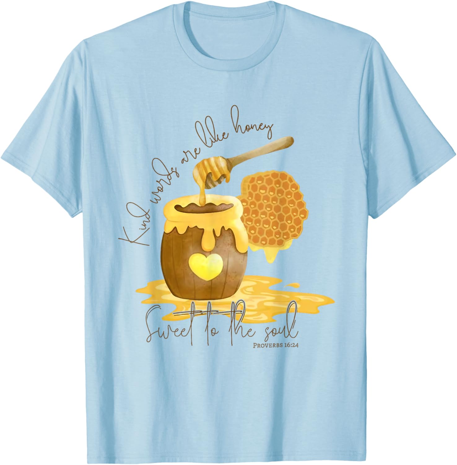 Kind Words Are Like Honey Sweet To The Soul Christian Women T-Shirt - T-Shirt | Light Blue