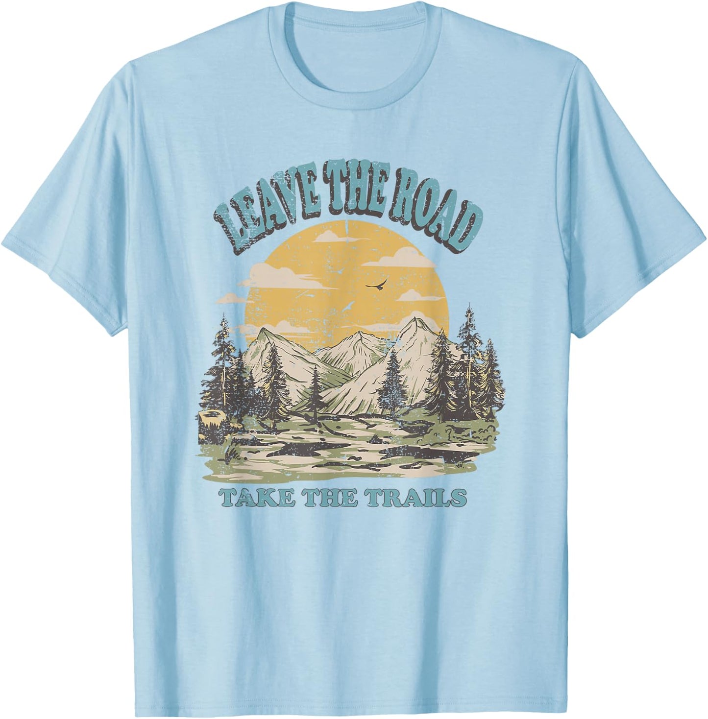 Leave the Road Take the Trails T-Shirt - T-Shirt | Light Blue