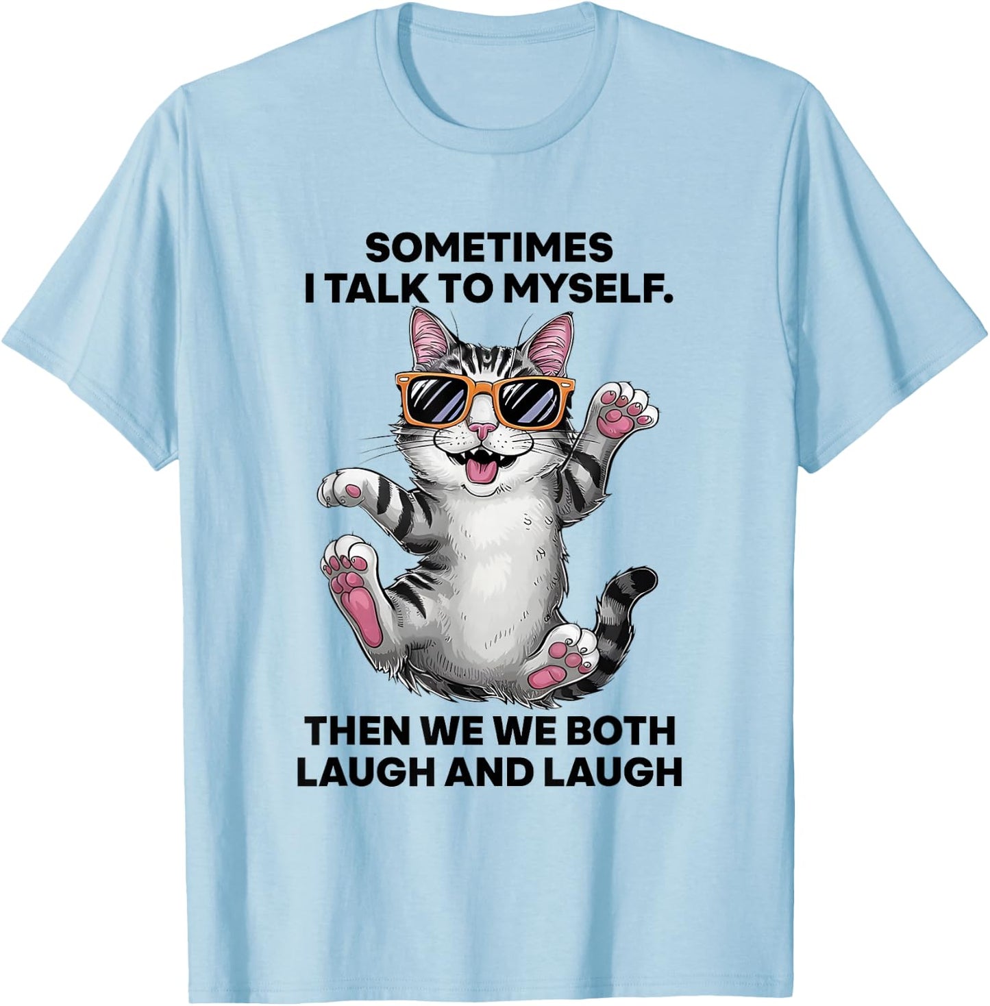 Sometimes I Talk To Myself Then We Both Laugh And Laugh Cat T-Shirt - T-Shirt | Light Blue