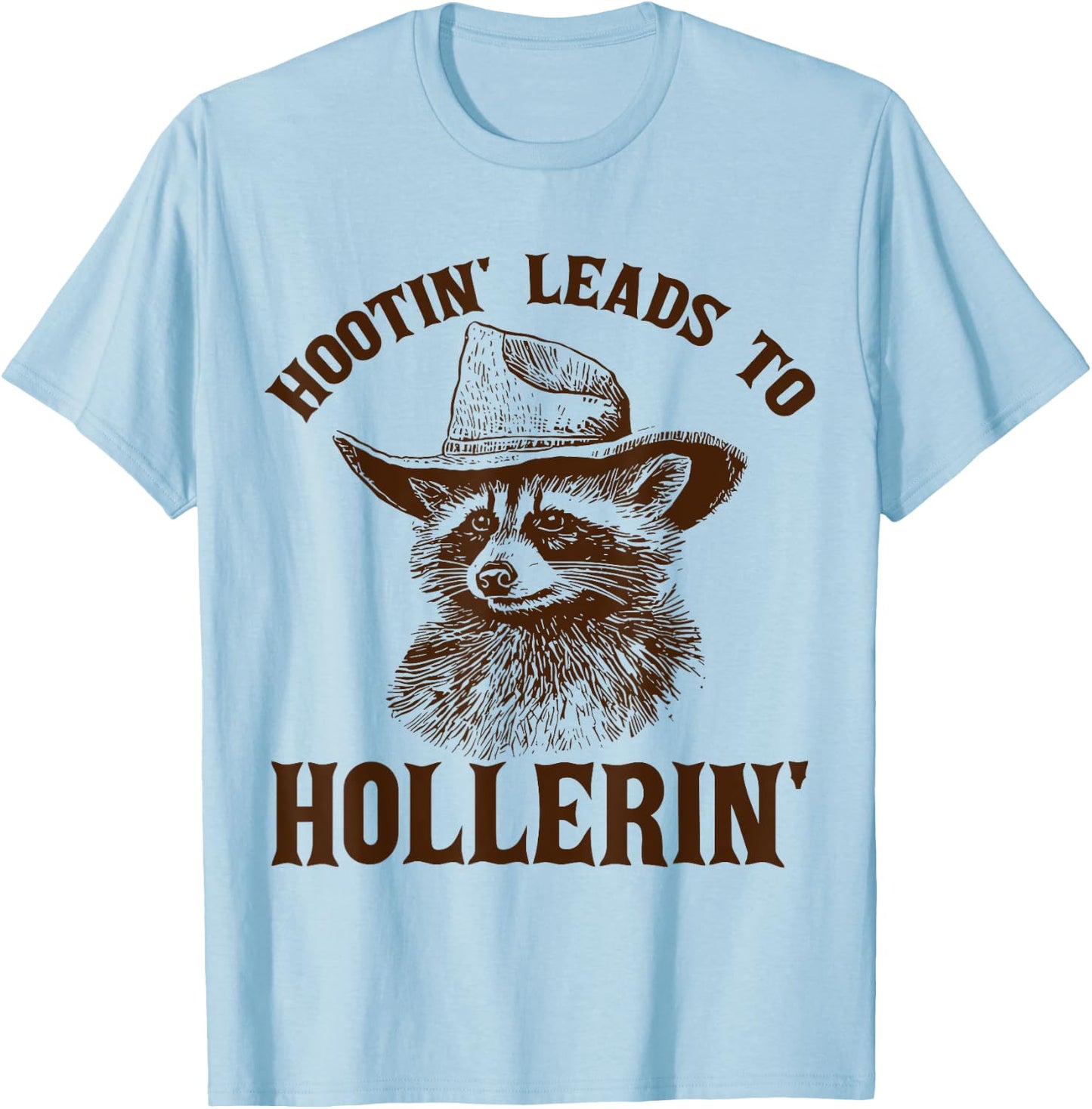 Hootin' Leads To Hollerin' T-Shirt - T-Shirt | Light Blue