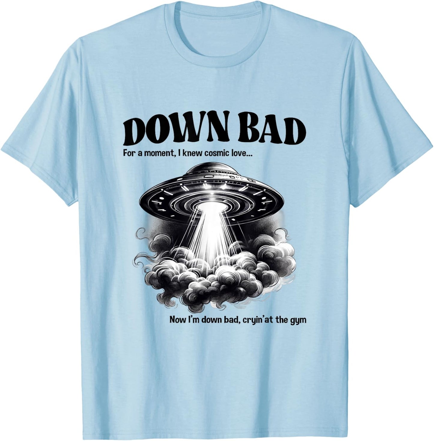 Funny Now I'm Down Bad Crying At The Gym UFO Men Women Kids T-Shirt - T-Shirt | Light Blue