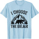 I CHOOSE THE BEAR unique animal lover T-Shirt - T-Shirt | Light Blue