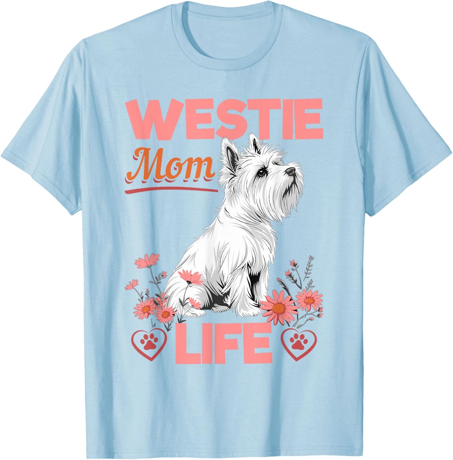 Westie West Highland White Terrier Dog Breed Westie Mom Life T-Shirt - T-Shirt | Light Blue