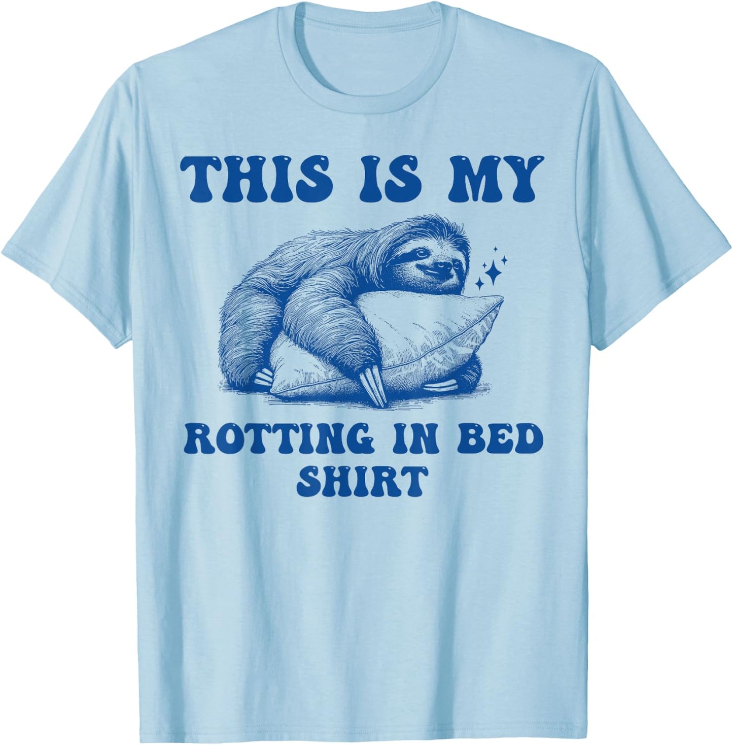 This Is My Rotting In Bed Funny Meme Sarcastic T-Shirt - T-Shirt | Light Blue