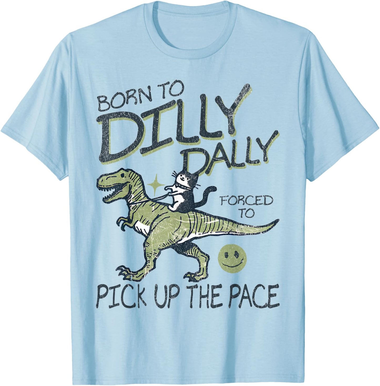 Born To Dilly Dally Forced To Pick Up The Pace Cat Dinosaur Men Women Girls Kids T-Shirt - T-Shirt | Light Blue