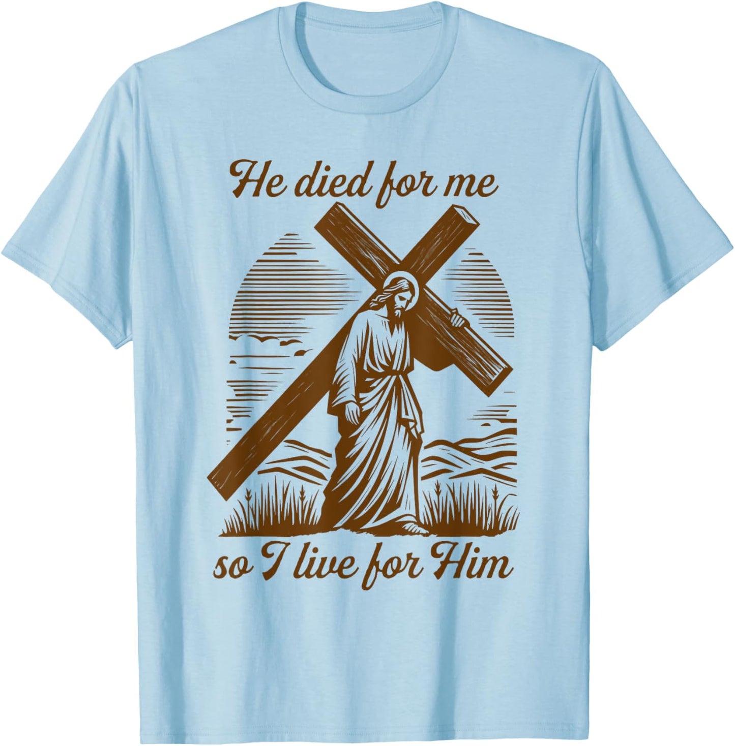 He Died For Me So I Live Jesus Christian Easter T-Shirt - T-Shirt | Light Blue