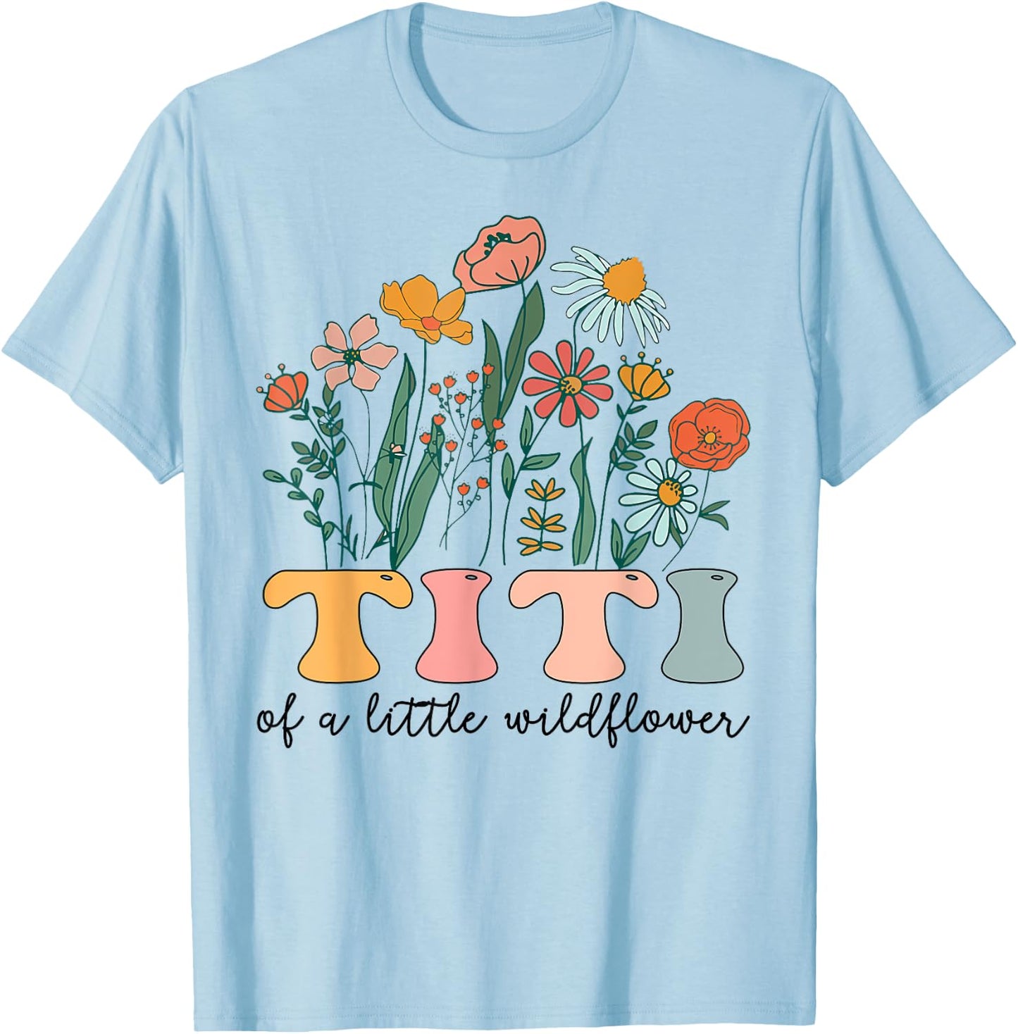 Titi Of The Little Wildflower Birthday Party Baby Shower T-Shirt - T-Shirt | Light Blue