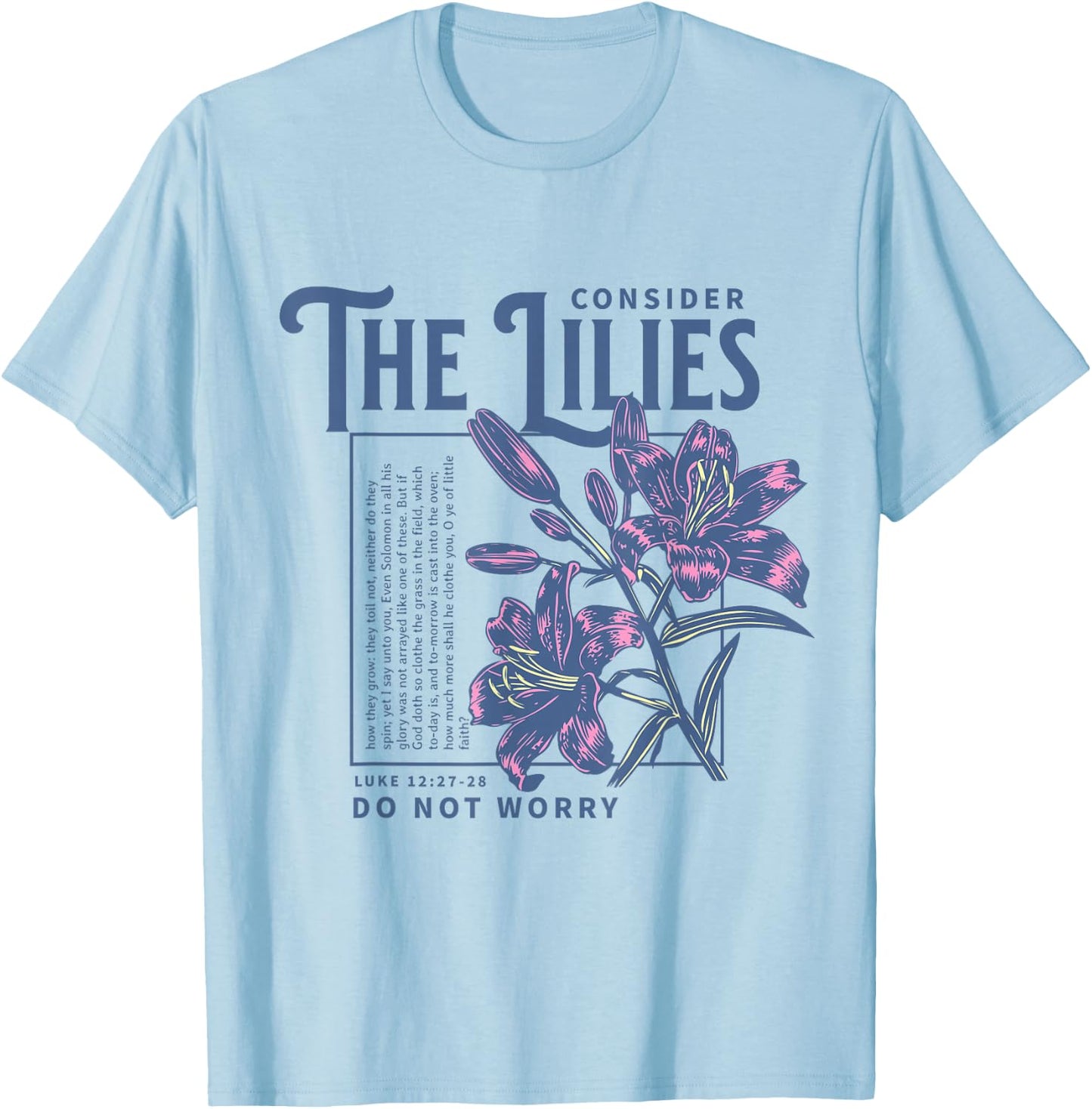 Consider the Lilies Christian Bible Scripture Luke 12:27-28 T-Shirt - T-Shirt | Light Blue