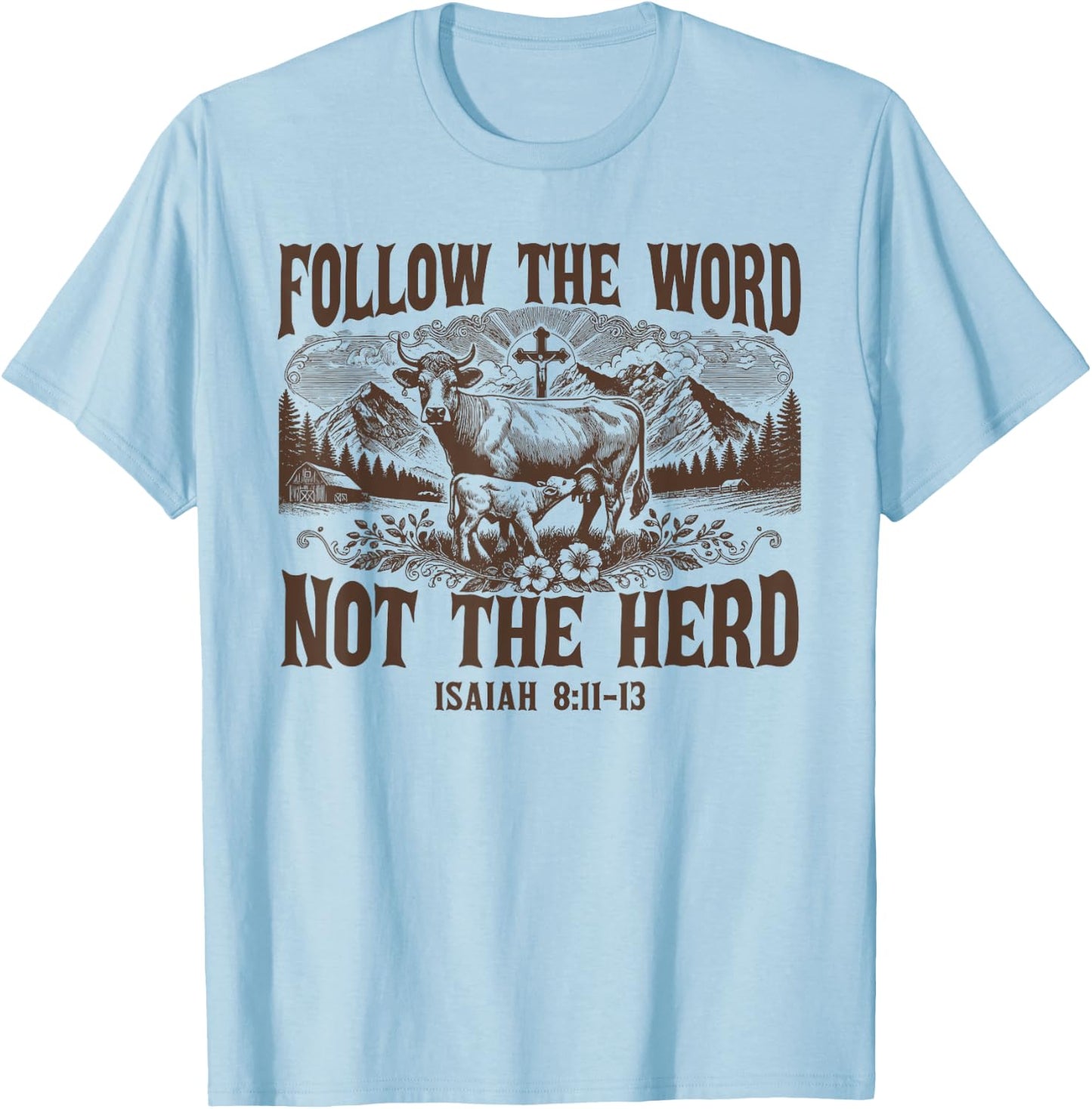 Follow The Word Not The Herd Isaiah 8:11 Christian Country T-Shirt - T-Shirt | Light Blue