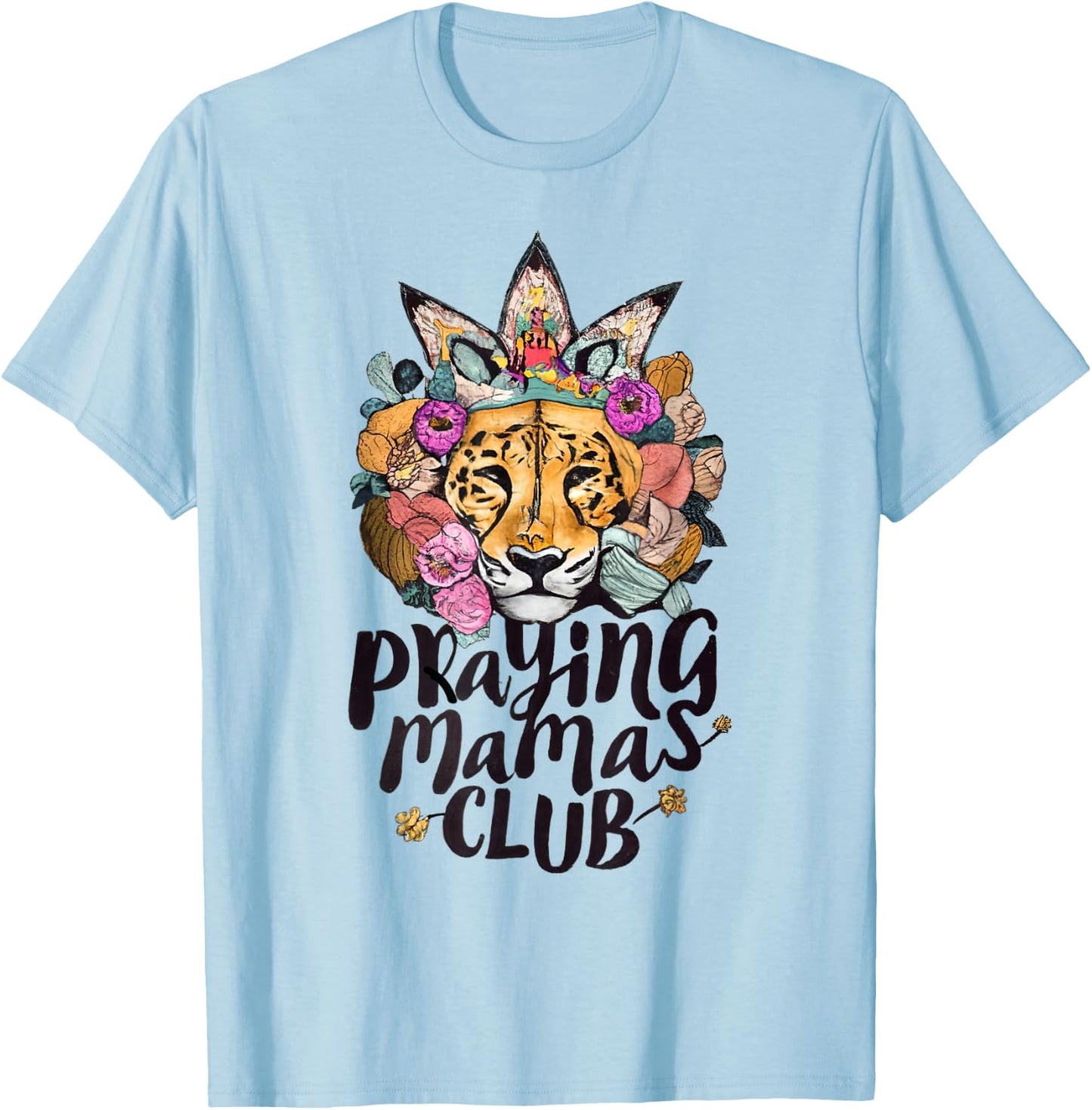 Praying Mamas Club Christian Mothers Lioness Faith T-Shirt - T-Shirt | Light Blue