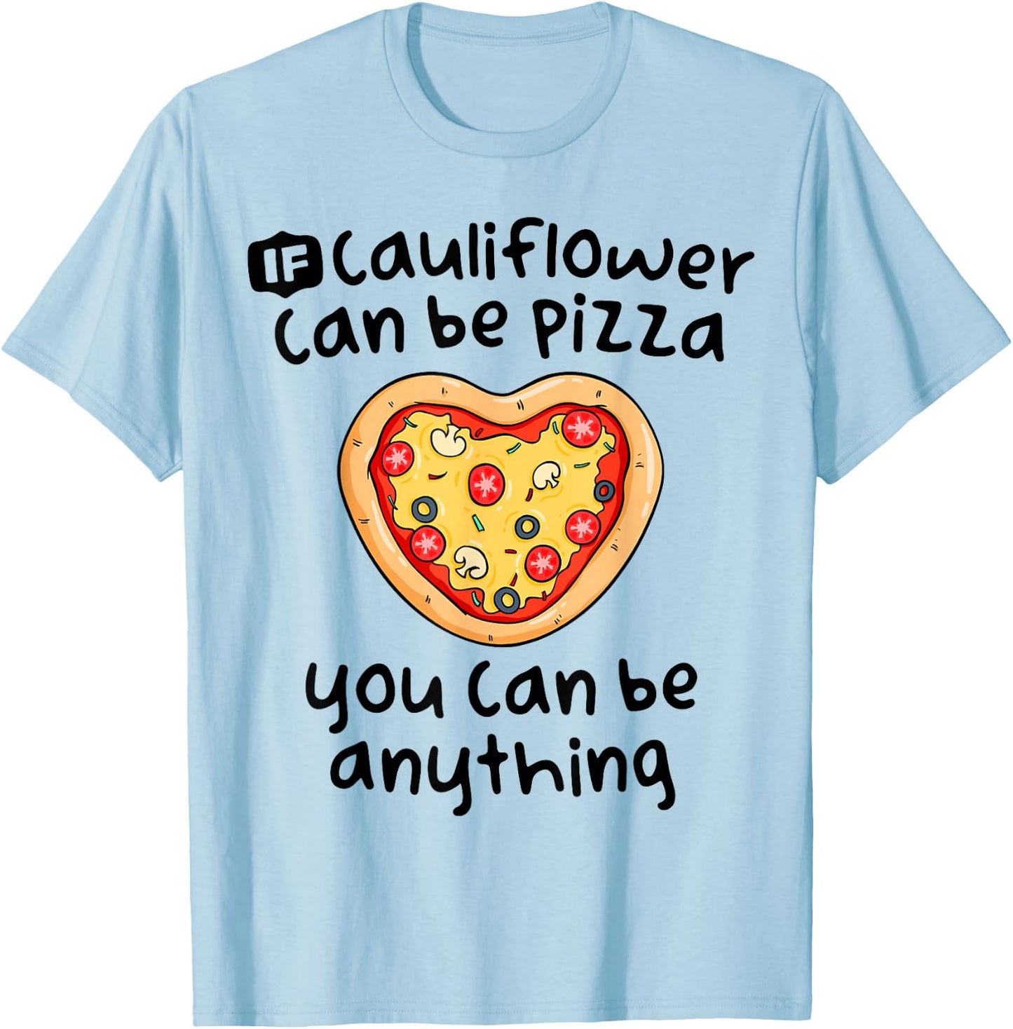 Funny Vegan Gifts Women Cauliflower Pizza Shirt Be Anything T-Shirt - T-Shirt | Light Blue