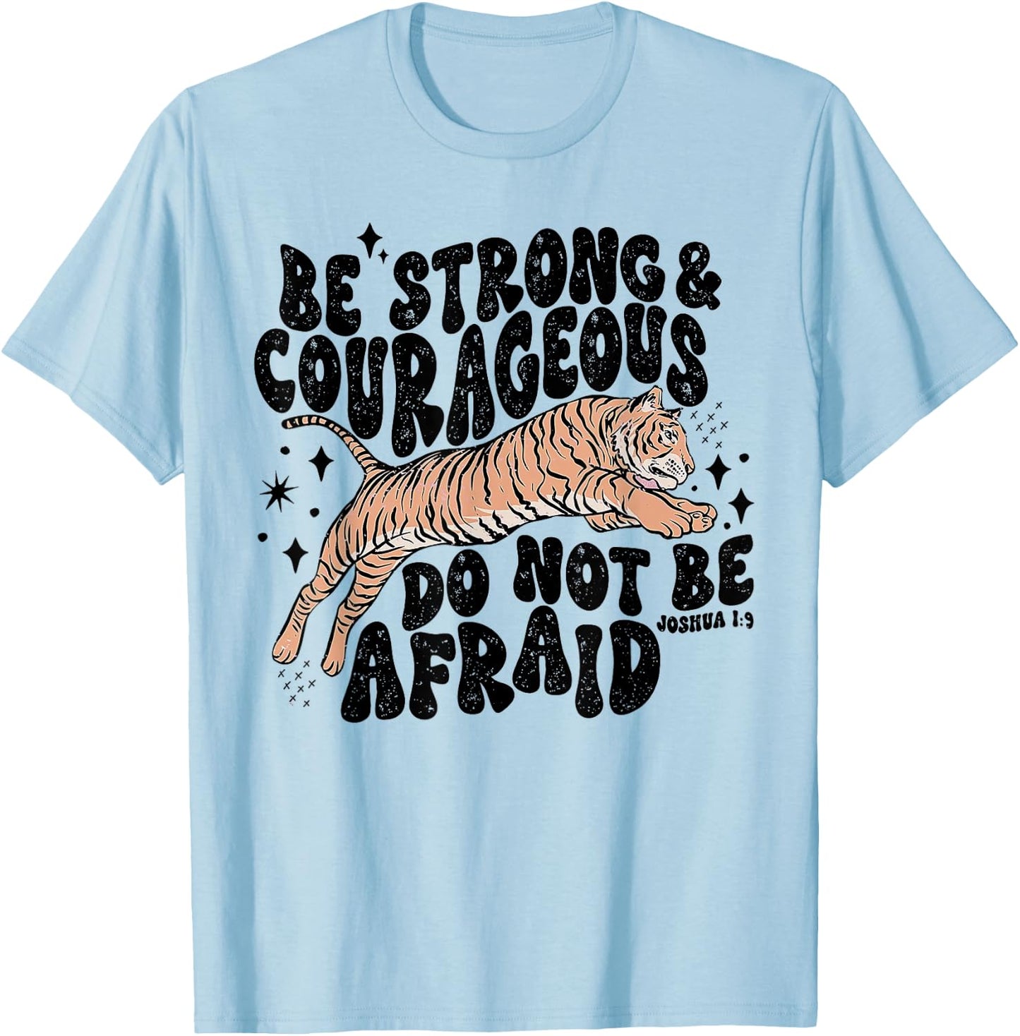 Be Strong Courageous Tiger Do Not Be Afraid T-Shirt - T-Shirt | Light Blue