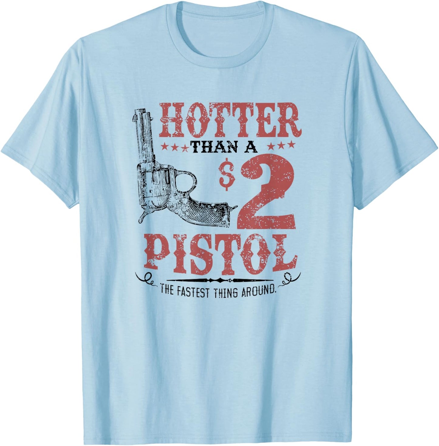 Hotter Than a $2 Pistol Rodeo Country T-Shirt - T-Shirt | Light Blue