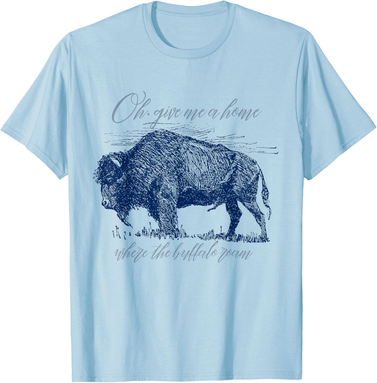 Give Me A Home Where The Buffalo Roam Prairie On The Range T-Shirt - T-Shirt | Light Blue
