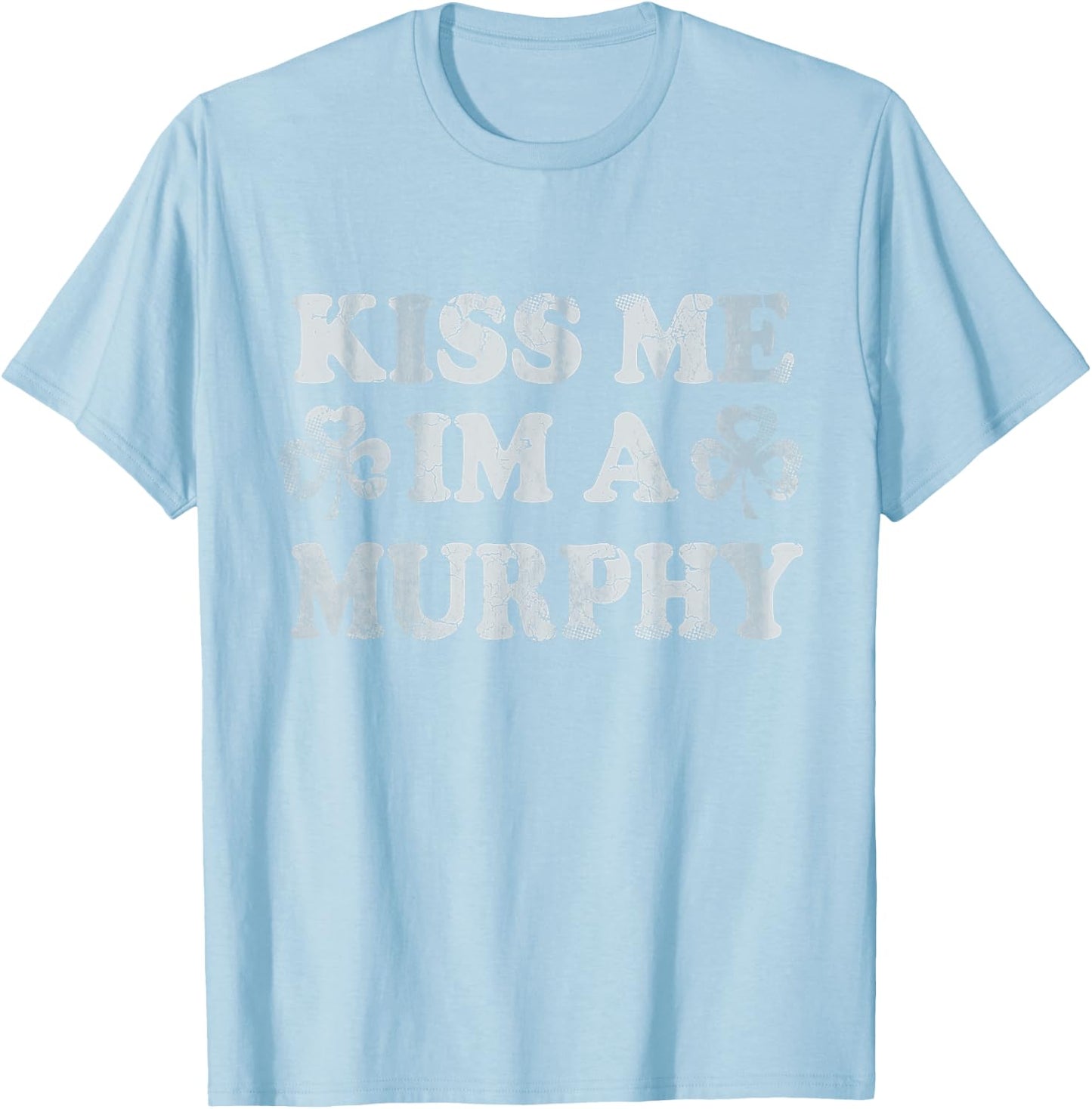 Kiss Me I'm A Murphy Irish St Patricks Day Men Women Kids T-Shirt - T-Shirt | Light Blue
