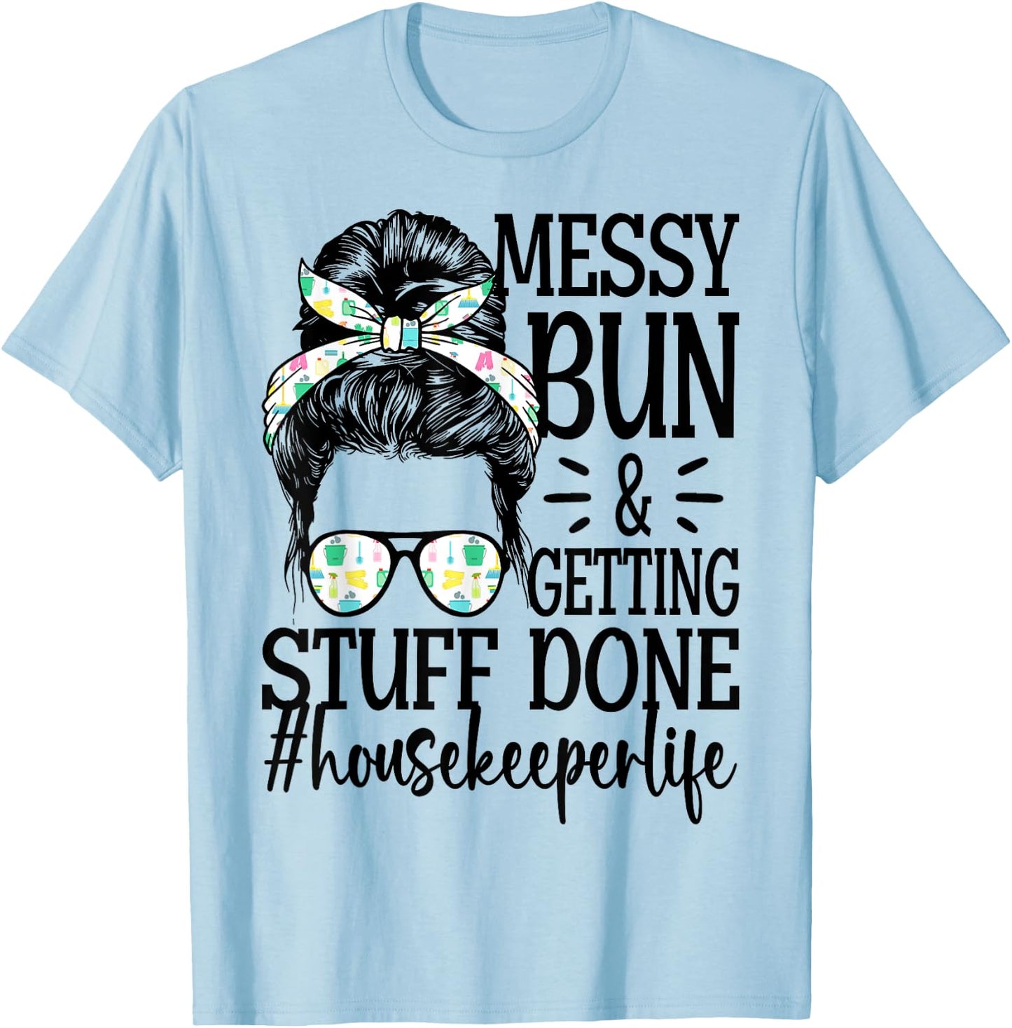 Housekeeper Life Messy Bun Cleaning Housekeeping T-Shirt - T-Shirt | Light Blue