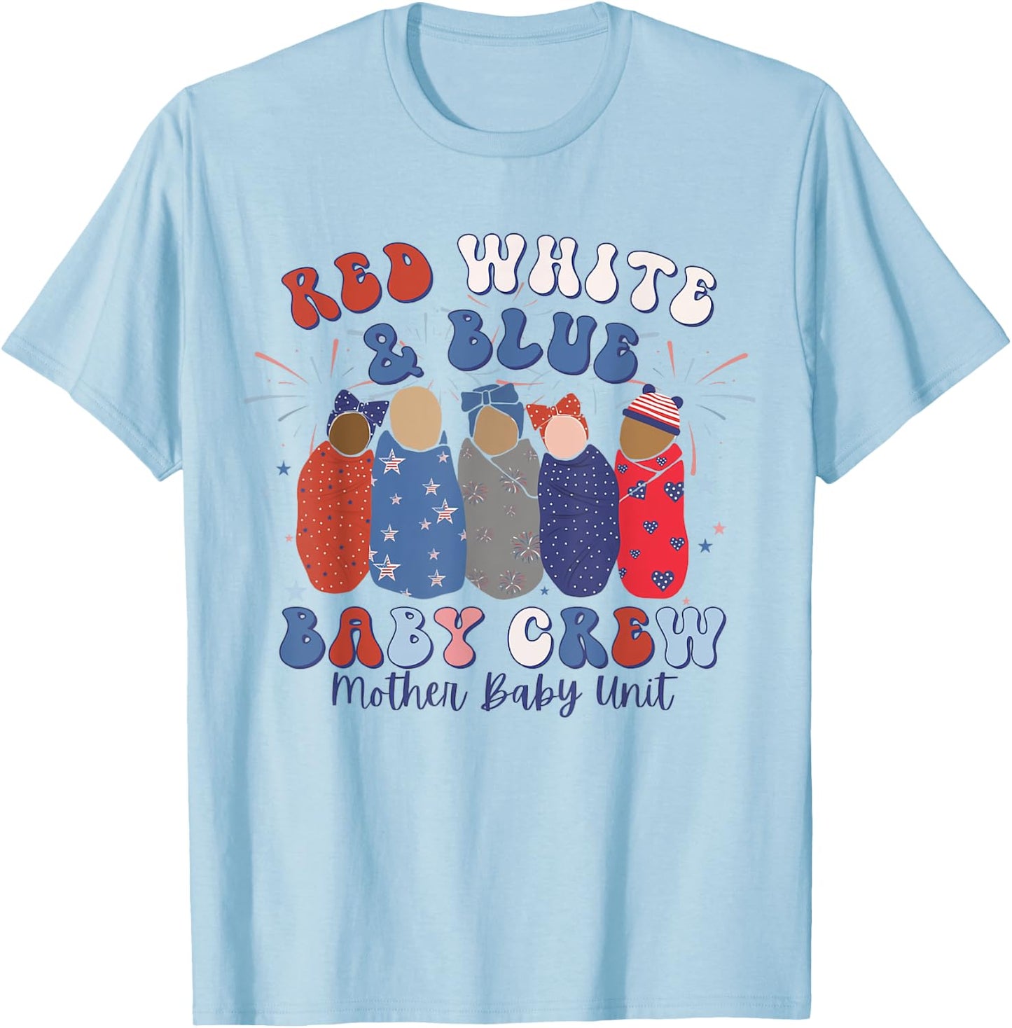 Red White Blue Baby Crew Mother Baby Nurse MBU 4th of July Kids Men T-Shirt - T-Shirt | Light Blue