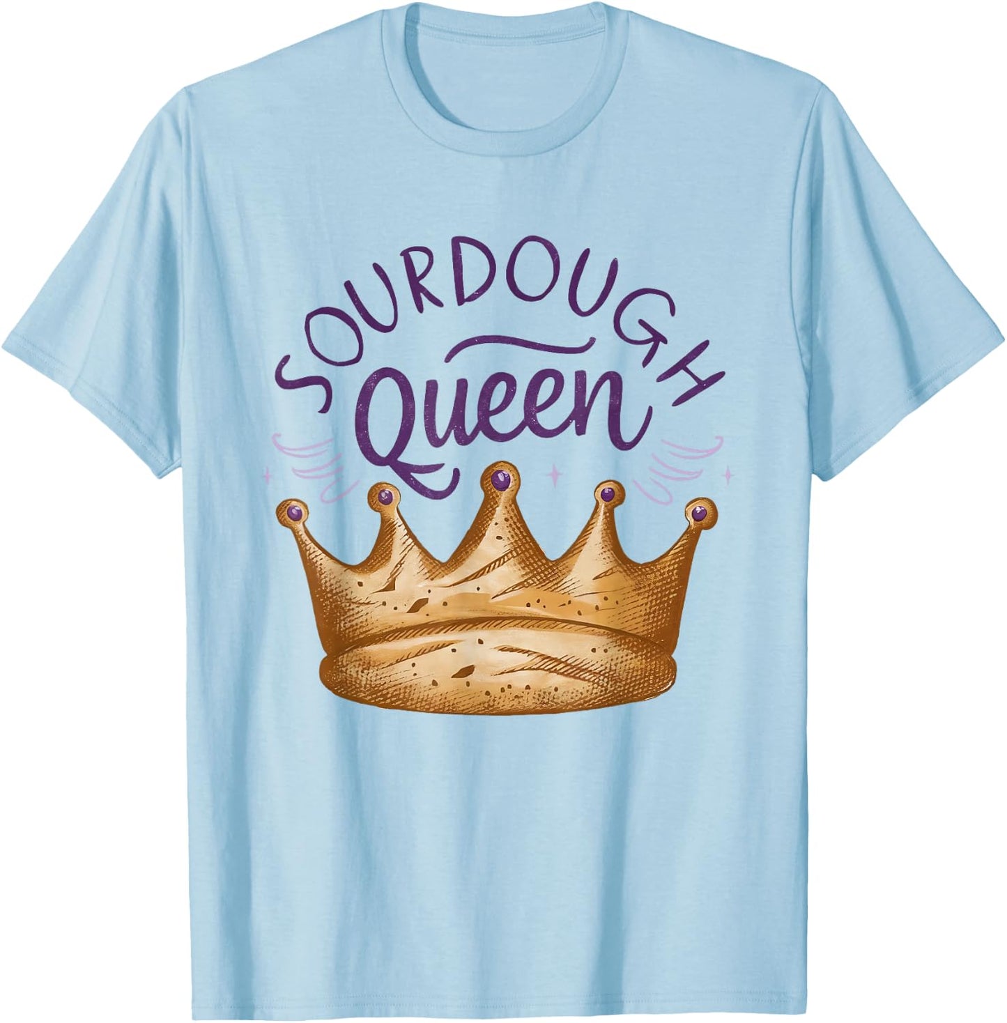 Sourdough Queen Baking Bread Women Mom Girl Chef Baker T-Shirt - T-Shirt | Light Blue