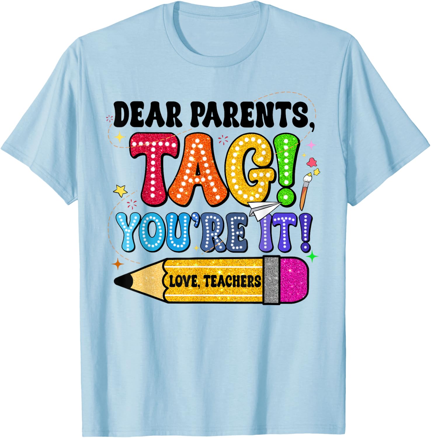 End Of Year Student Dear Parents Tag You're It Love Teachers Women T-Shirt - T-Shirt | Light Blue