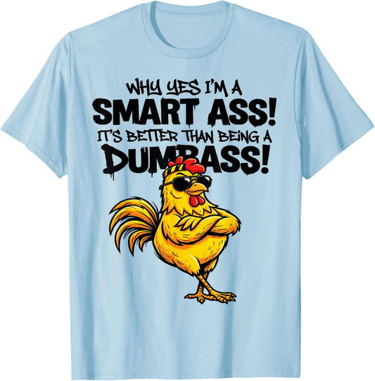 Why yes I'm a smart Ass It's Better Than Being Dumbass T-Shirt - T-Shirt | Light Blue