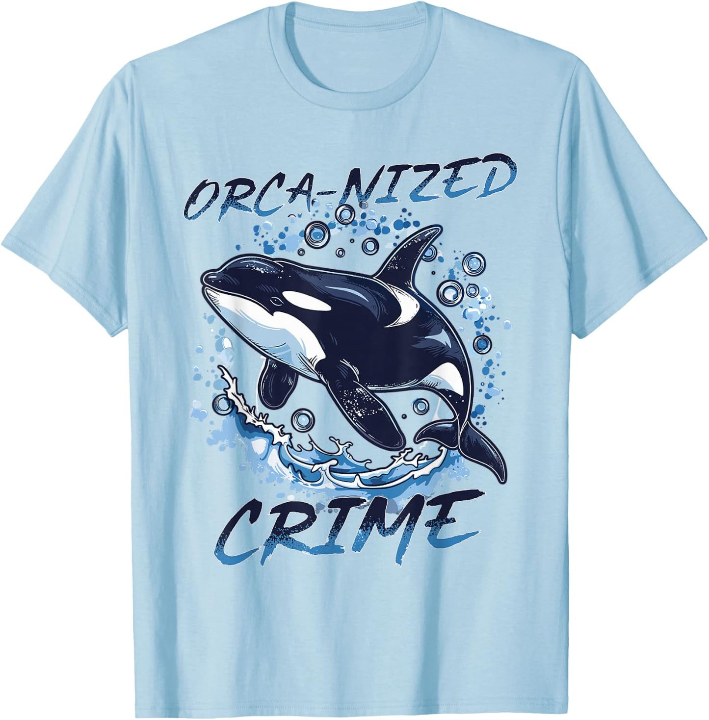 Funny Orca Animal Orca-nized Crime T-Shirt - T-Shirt | Light Blue