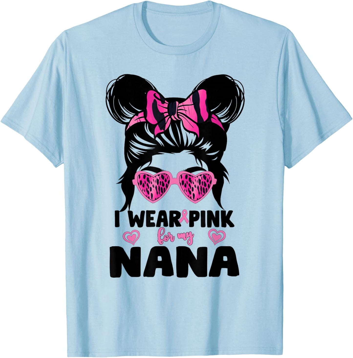 I Wear Pink For My Nana Messy Bun Breast Cancer Awareness T-Shirt - T-Shirt | Light Blue