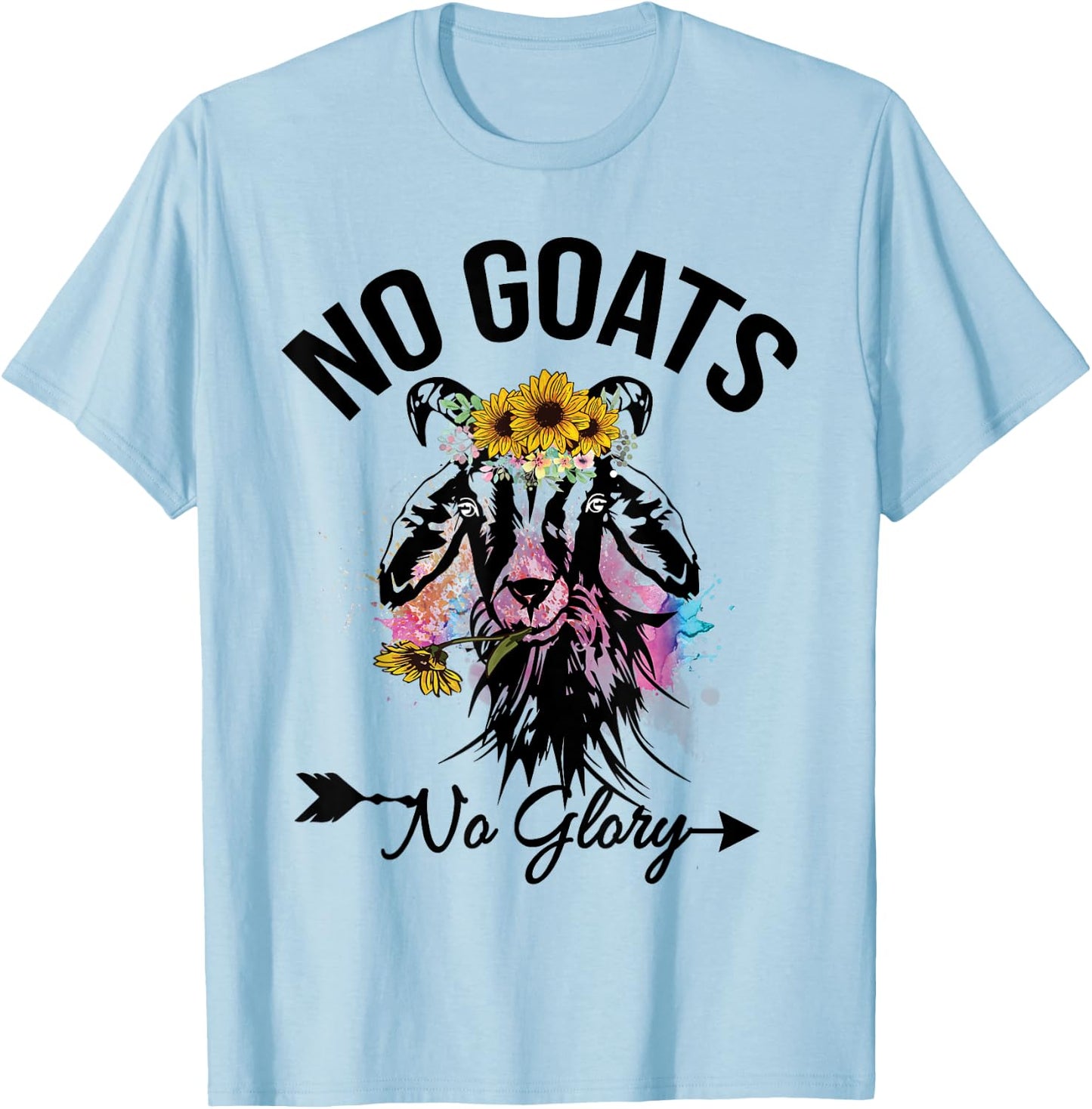 No Goats No Glory Animal Lovers Goat Graphics Funny T-Shirt - T-Shirt | Light Blue