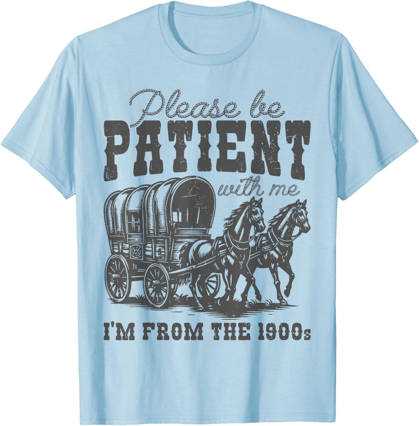 Please Be Patient with Me I'm From the 1900s vintage trendy T-Shirt - T-Shirt | Light Blue