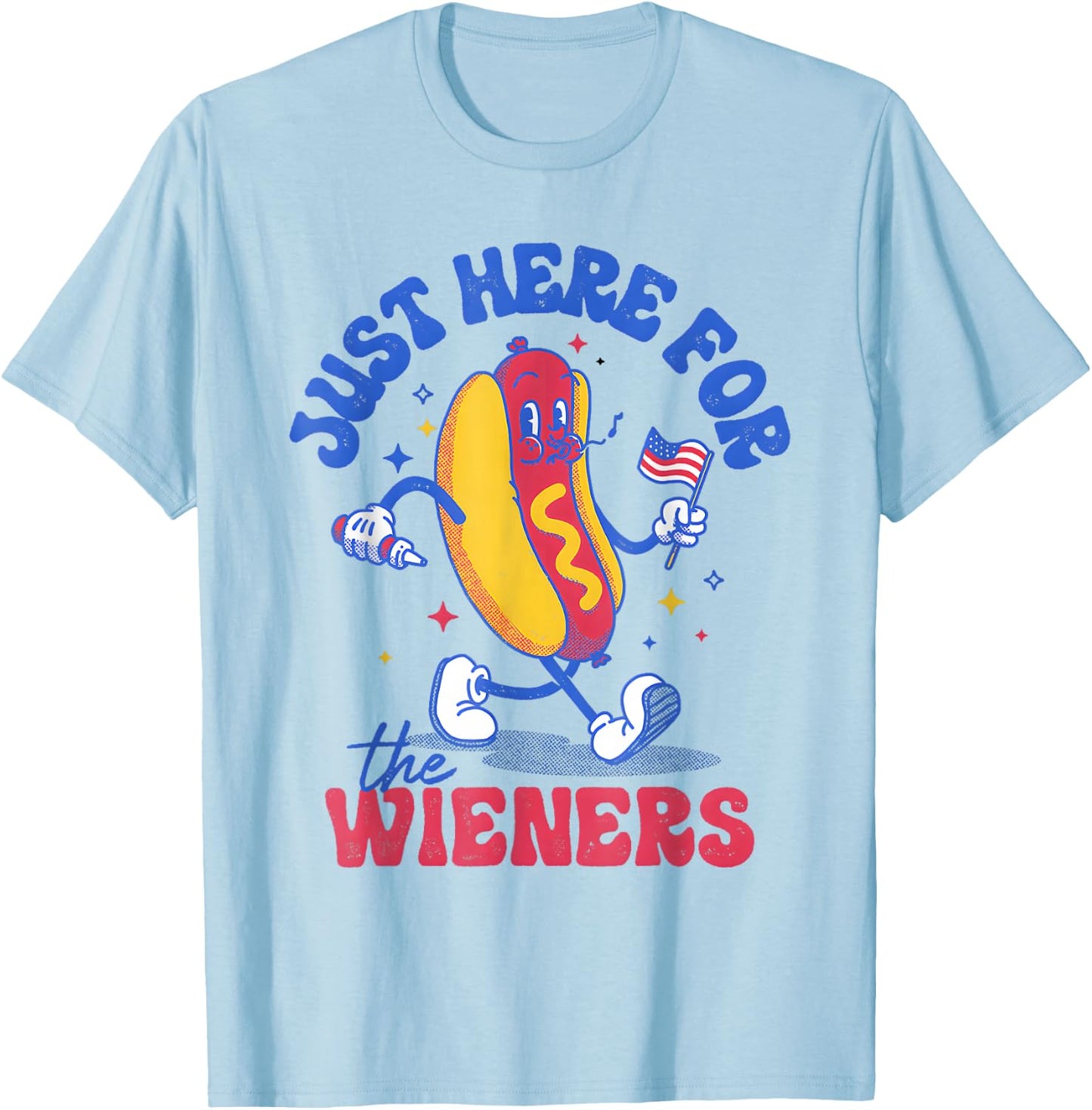 Hot Dog I'm Just Here for The Wieners Funny Fourth of July T-Shirt - T-Shirt | Light Blue