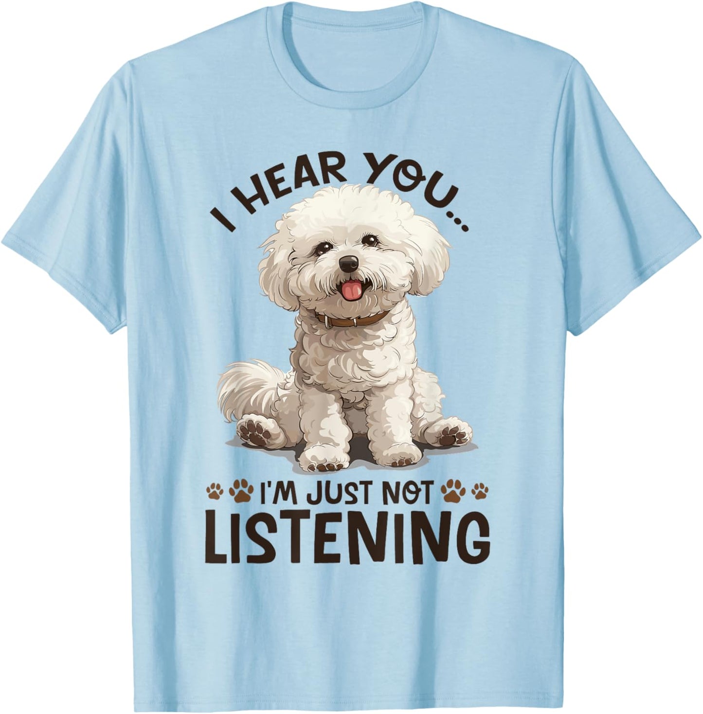 Bichon Frise Dog Breed I hear you… I´m just not Listening T-Shirt - T-Shirt | Light Blue
