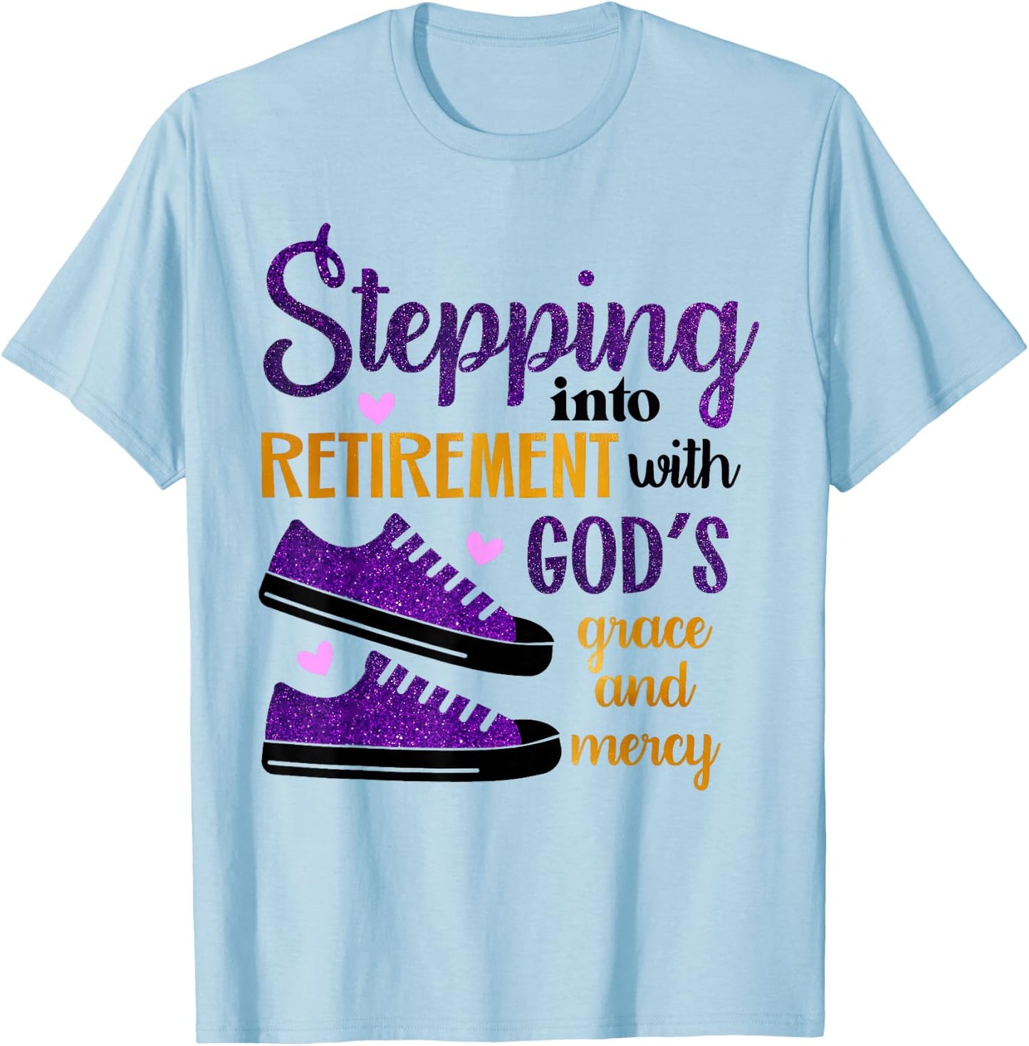 Stepping Into My Retirement With God's Grace And Mercy T-Shirt - T-Shirt | Light Blue